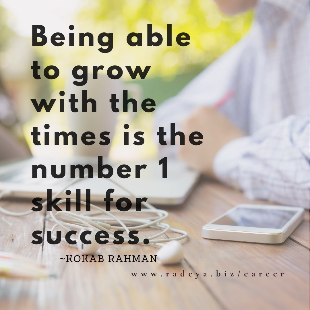 Being able to grow is the number 1 skill for success