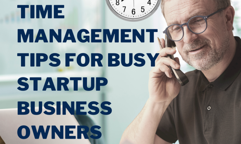 Time Management tips for busy startup owners