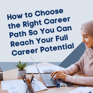 Fresh Graduates: Here’s How to Choose the Right Career Path So You Can Reach your Full Career Potential